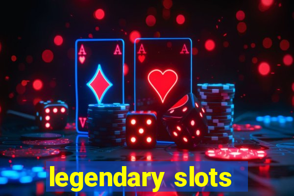 legendary slots - casino games